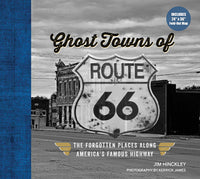 Ghost Towns of Route 66; The Forgotten Places (Includes Fold Out Map)
