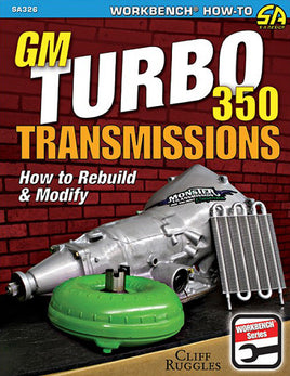 GM (Chevy) Turbo 350 Transmissions: How to Rebuild and Modify