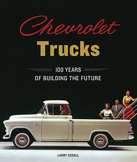 Chevrolet Trucks: 100 Years of Building the Future (Reprint)