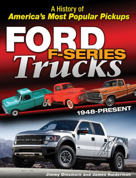 Ford F-Series Trucks: 1948-Present, a History of America's Most Popular Pickups
