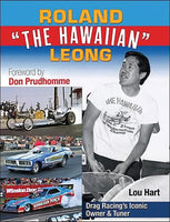 
              Roland "The Hawaiian" Leong: Drag Racing's iconic Owner and Tuner
            