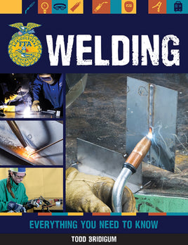 WELDING; EVERYTHING YOU NEED TO KNOW