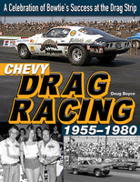 
              Chevy Drag Racing 1955-1980; a Celebration of Bowtie's Success at the Dragstrip
            