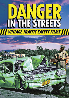 DANGER IN THE STREETS; VINTAGE TRAFFIC SAFETY FILMS