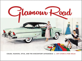 GLAMOUR ROAD: COLOR, FASHION, STYLE, AND THE MID-CENTURY AUTOMOBILE