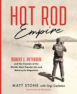 Hot Rod Empire: Robert E. Petersen and the Creation of the World's Most Popular Car and Motorcycle Magazines