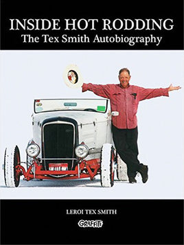 Inside Hot Rodding: The Tex Smith Autobiography