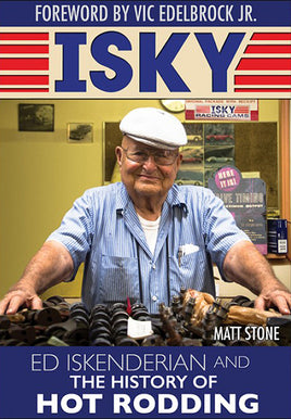 ISKY: Ed Iskenderian and the History of Hot Rodding