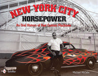 
              NEW YORK CITY HORSEPOWER: AN ORAL HISTORY OF FAST CUSTOM MACHINES
            