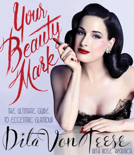 Your Beauty Mark; The Ultimate Guide to Eccentric Glamour